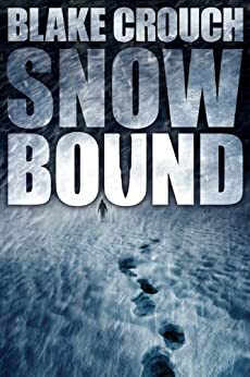Snow Bound by Blake Crouch