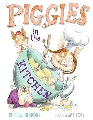 Piggies in the Kitchen by Michelle Meadows, Ard Hoyt