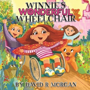 Winnie's Wonderful Wheelchair by David R. Morgan