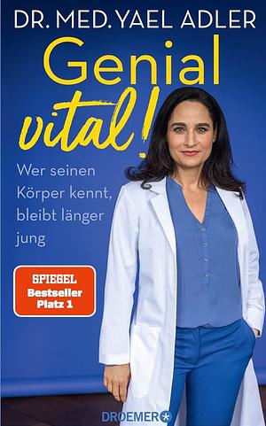 Genial vital!: wer seinen Körper kennt, bleibt länger jung by Yael Adler