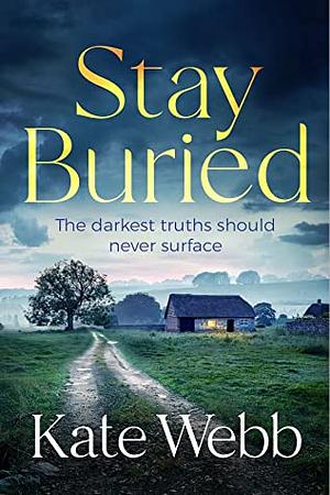 Stay Buried by Katherine Webb