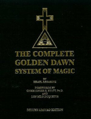 The Complete Golden Dawn System of Magic by Christopher S. Hyatt, Lon Milo DuQuette, Israel Regardie