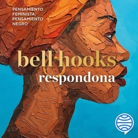 Respondona: Pensamiento feminista, pensamiento negro by bell hooks