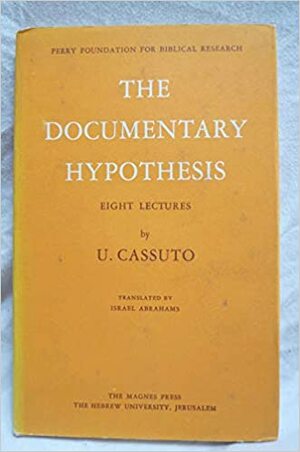 The Documentary Hypothesis and the Composition of the Pentateuch: Eight Lectures by Umberto Cassuto