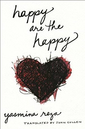 Happy are the Happy by Yasmina Reza