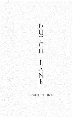 Dutch Lane: A Poetic Petition by Ai
