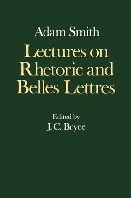 Lectures on Rhetoric and Belles Lettres by Adam Smith, R. H. Campbell
