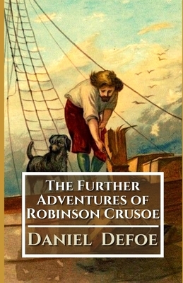 The Further Adventures of Robinson Crusoe Illustrated by Daniel Defoe