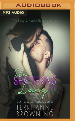 Un-Shattering Lucy by Terri Anne Browning