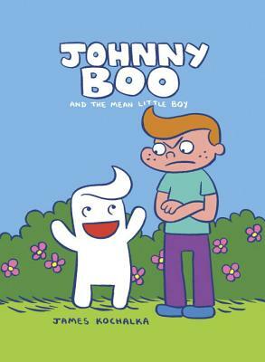 Johnny Boo and the Mean Little Boy (Johnny Boo Book 4) by James Kochalka