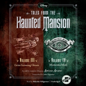 Tales from the Haunted Mansion: Volumes III & IV: Grim Grinning Ghosts and Memento Mori by John Esposito, Amicus Arcane