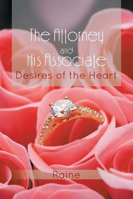 The Attorney and His Associate: Desires of the Heart by Raine