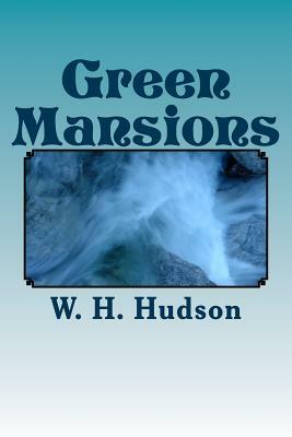 Green Mansions by W.H. Hudson