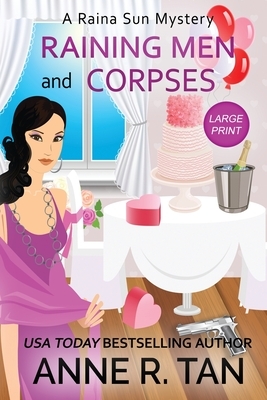 Raining Men and Corpses: A Raina Sun Mystery (Large Print Edition): A Chinese Cozy Mystery by Anne R. Tan