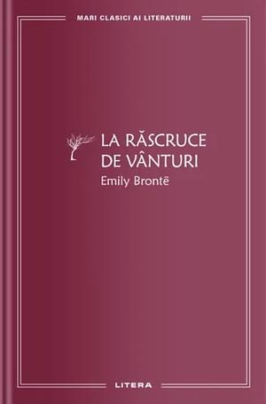 La răscruce de vânturi by Emily Brontë