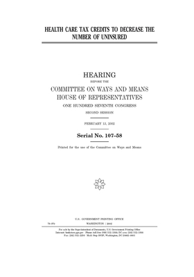 Health care tax credits to decrease the number of uninsured by Committee on Ways and Means (house), United States House of Representatives, United State Congress