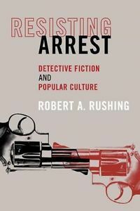 Resisting Arrest by Robert A. Rushing