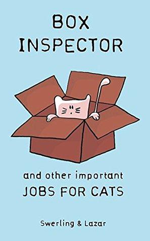 Box Inspector and other Important Jobs for Cats by Lisa Swerling, Ralph Lazar