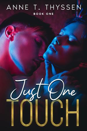 Just One Touch by Anne T. Thyssen
