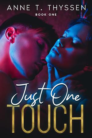 Just One Touch by Anne T. Thyssen