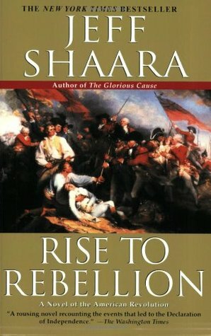 Rise to Rebellion by Jeff Shaara