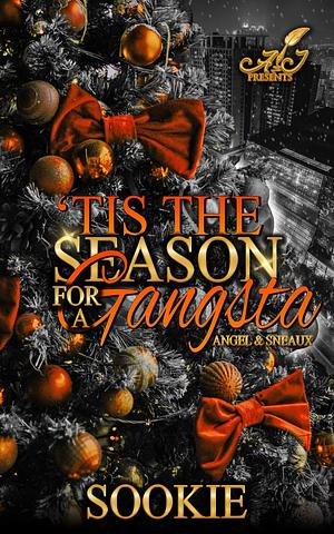 Tis the Season for a Gangsta: Angel & Sneaux by Sookie Pryer