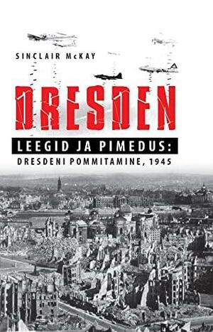 Dresden. Leegid ja pimedus by Martin Kirotar, Sinclair McKay