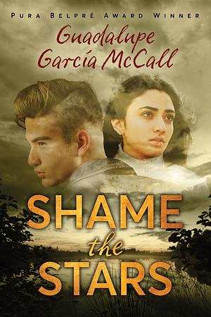 Shame the Stars by Guadalupe García McCall
