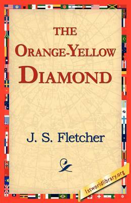 The Orange-Yellow Diamond by J. S. Fletcher