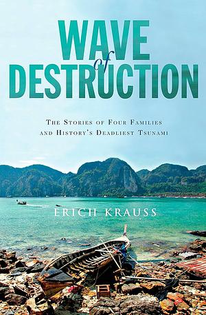 Wave of Destruction: The Stories of Four Families and History's Deadliest Tsunami by Erich Krauss