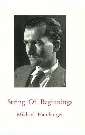 String of Beginnings: Intermittent Memoris, 1924-1954 by Michael Hamburger