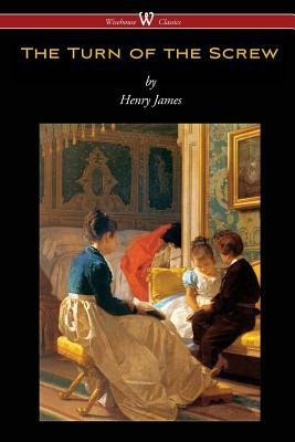 The Turn of the Screw (Wisehouse Classics Edition) by Henry James