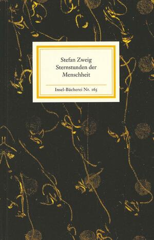 Sternstunden der Menschheit: Fünf historische Miniaturen by Stefan Zweig