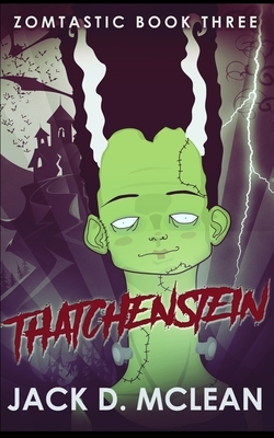 Thatchenstein (Zomtastic Book 3) by Jack D. McLean