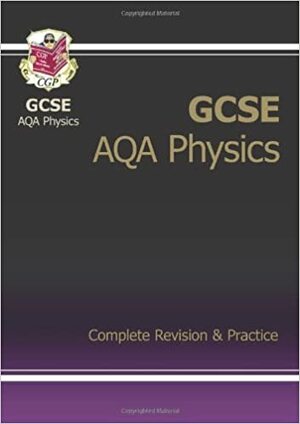 Physics: GCSE: AQA: Complete Revision & Practice by Richard Parsons