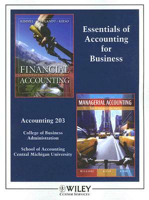 Essentials of Accounting for Business: Accounting 203 College of Business Administration School of Accounting Central Michigan University; Financial A by Donald E. Kieso, Paul D. Kimmel, Jerry J. Weygandt