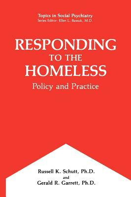 Responding to the Homeless: Policy and Practice by Russell K. Schutt, Gerald R. Garrett