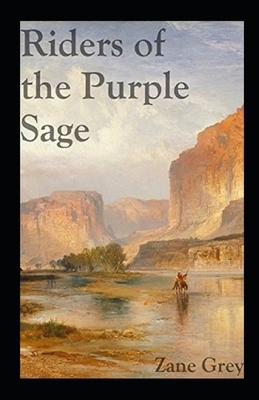 Riders of the Purple Sage Illustrated by Zane Grey