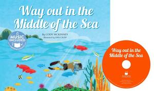 Way Out in the Middle of the Sea by Cody McKinney