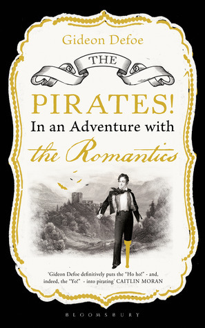 The Pirates! In an Adventure with the Romantics by Gideon Defoe, Richard Murkin