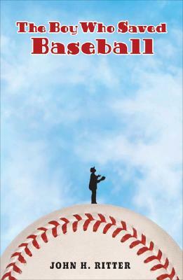 The Boy Who Saved Baseball by John Ritter