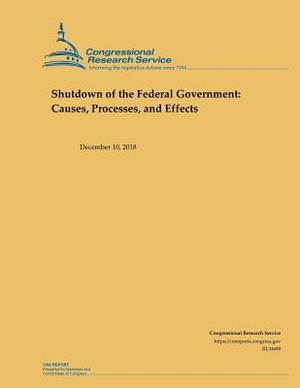 Shutdown of the Federal Government: Causes, Processes, and Effects by Congressional Research Service