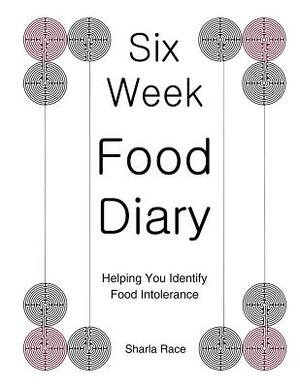 Six Week Food Diary: Helping You Identify Food Intolerance by Sharla Race