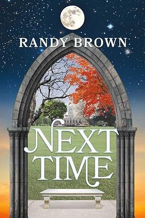 Next Time by Randy Brown, Randy Brown