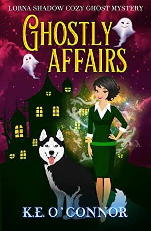 Ghostly Affairs by K.E. O'Connor