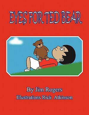 Eyes for Ted Bear by Jim Rogers