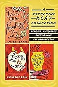 A Katherine Reay Collection: Dear Mr. Knightley, Lizzy and Jane, the Brontë Plot by Katherine Reay