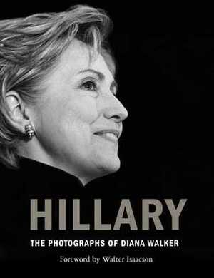 Hillary: The Photographs of Diana Walker by Diana Walker