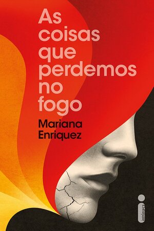 As Coisas Que Perdemos no Fogo by Mariana Enríquez