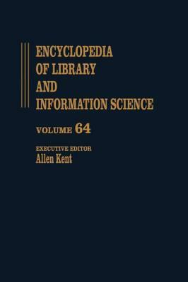 Encyclopedia of Library and Information Science: Volume 64 - Supplement 27 - Access Versus Ownership to Word Formation in Language and Computation by Allen Kent, Kent Kent